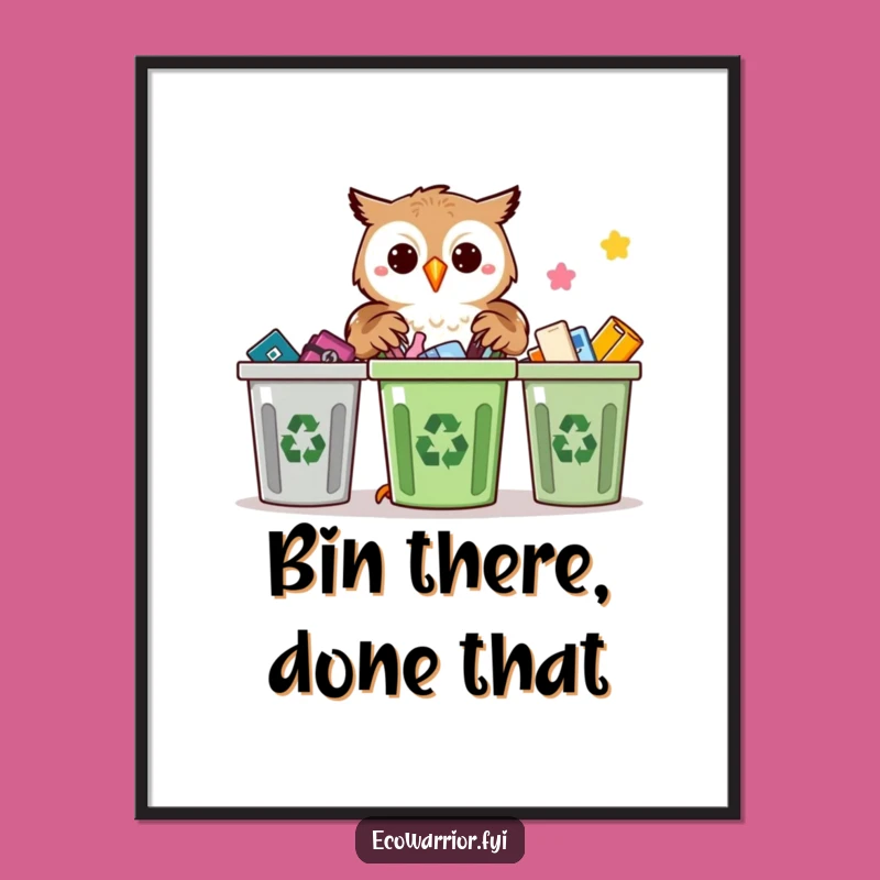 Funny Proud Owl Recycling Poster: Wise Environmental Art, Unique Funny Gift Decor