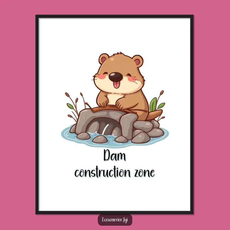 Funny Beaver Dam Builder Poster: Charming Woodland Art Print for Gift