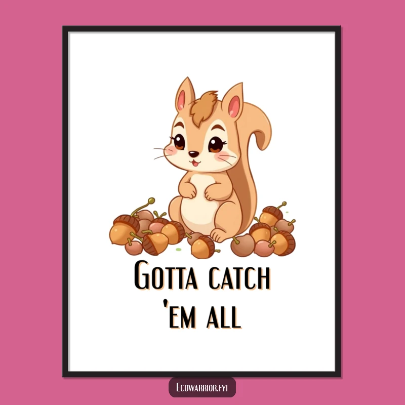 Funny Squirrel Acorn Collector Poster: Determined Character Art Gift