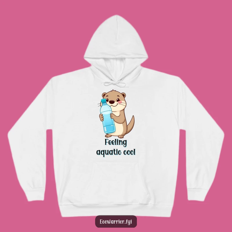 Funny Otter Hydration Hoodie: Cozy Otter Sweatshirt, Eco-Friendly Funny Gift