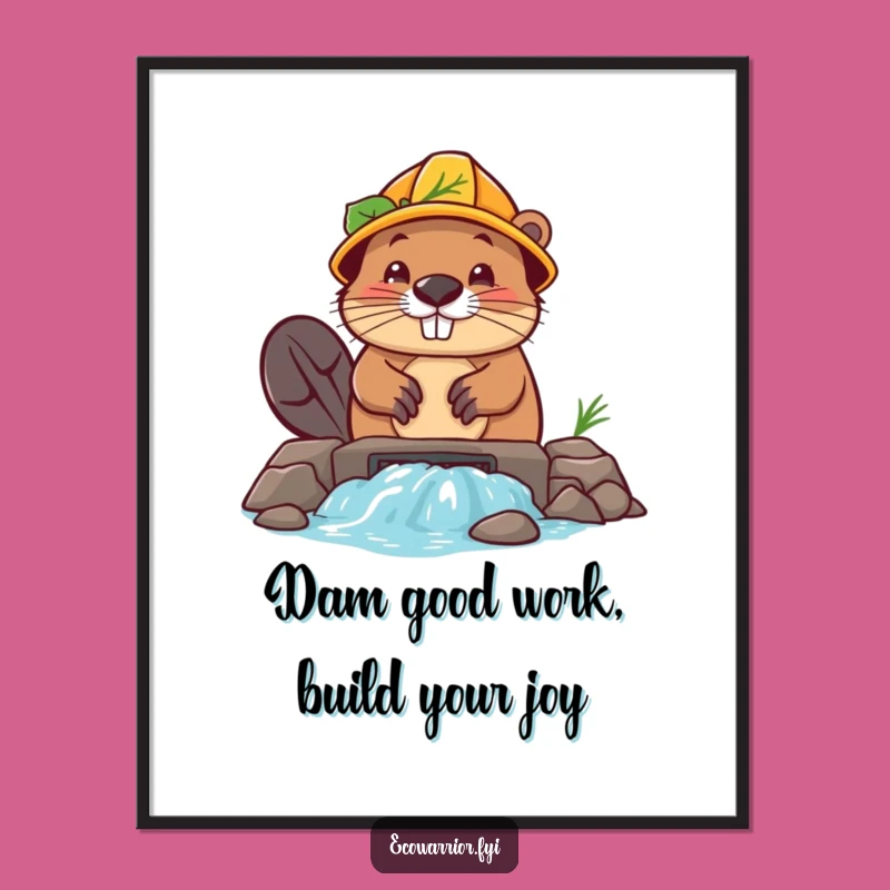 Free Printable Wall Art: Beaver Builds Dam Funny Downloadable Decor Gift