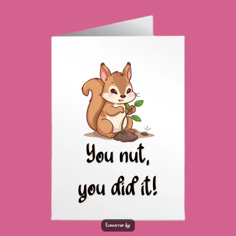 Free Printable Congrats Card: Determined Squirrel Planting, Funny Downloadable Gift for New Beginnings