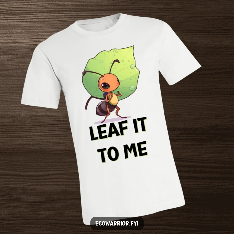 Funny t-shirt with a diligent ant carrying a leaf like a shield, symbolizing strength and determination.