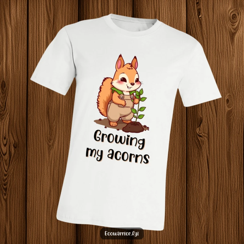 Funny t-shirt showcasing a cute squirrel wearing large, leafy overalls, energetically planting a tiny seedling.